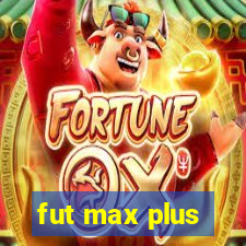 fut max plus